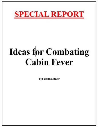 Special Report:  Ideas for Combating Cabin Fever